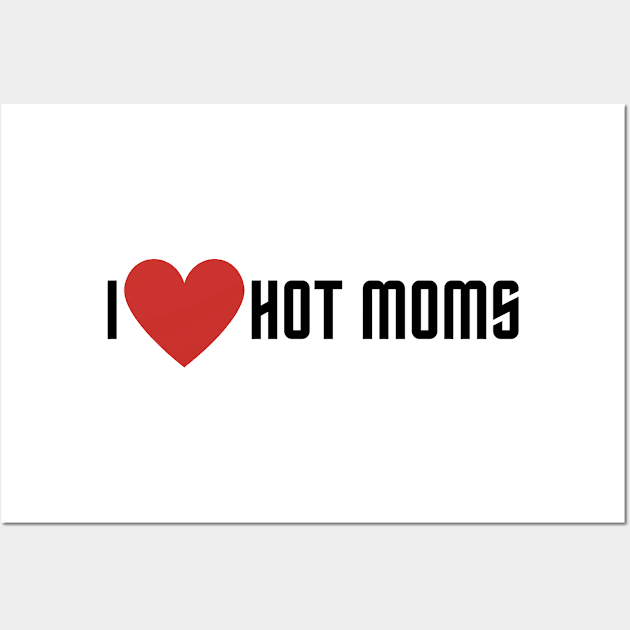 I love hot moms Wall Art by Tacocat and Friends